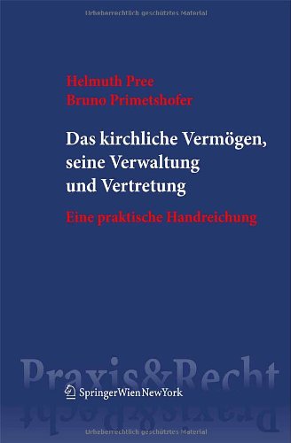 Das kirchliche Vermögen, seine Verwaltung und Vertretung : eine praktische Handreichung