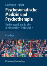 Psychosomatische Medizin und Psychotherapie : ein Kompendium für alle medizinischen Teilbereiche