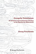 Geregelte Verhältnisse : Architektur und technisches Denken in der Epoche der Kybernetik