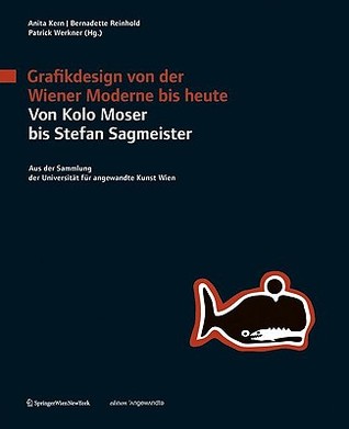 Grafikdesign Von Der Wiener Moderne Bis Heute. Von Kolo Moser Bis Stefan Sagmeister.