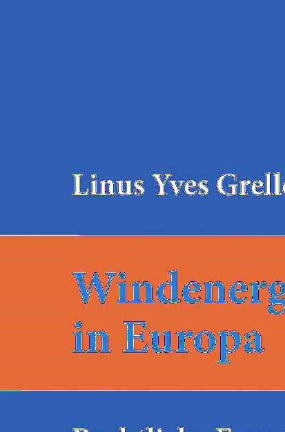 Windenergienutzung in Europa : rechtliche Fragestellungen rund um die Errichtung und den Betrieb von Windenergieanlagen