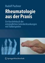 Rheumatologie aus der Praxis Ein Kurzlehrbuch der entzündlichen Gelenkerkrankungen mit Fallbeispielen