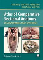 Atlas of Comparative Sectional Anatomy of 6 Invertebrates and 5 Vertebrates