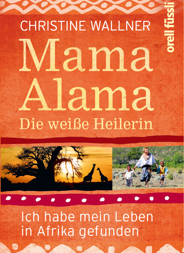 Mama Alama Die weiße Heilerin. Ich habe mein Leben in Afrika gefunden