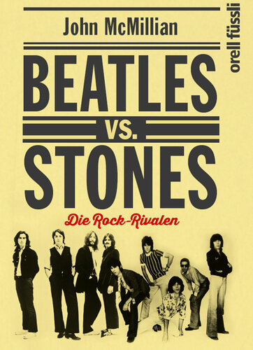 Beatles vs. Stones die Rock-Rivalen