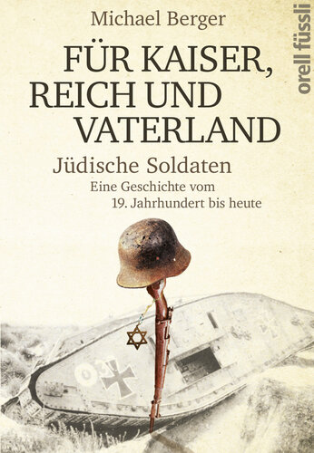 Für Kaiser, Reich und Vaterland : jüdische Soldaten, eine Geschichte vom 19. Jahrhundert bis heute