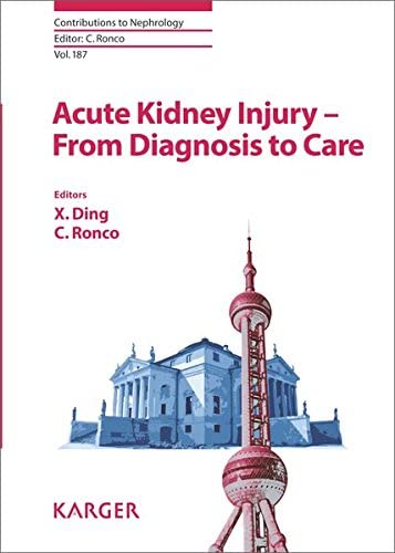 Acute Kidney Injury - From Diagnosis to Care (Contributions to Nephrology, Vol. 187)