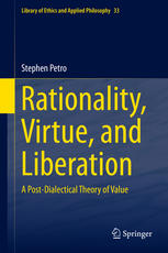 Rationality, virtue, and liberation : a post-dialectical theory of value