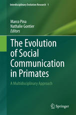 The evolution of social communication in primates : a multidisciplinary approach