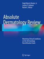 Absolute Dermatology Review Mastering Clinical Conditions on the Dermatology Recertification Exam