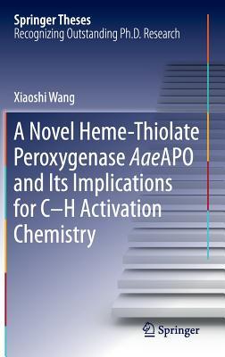 A Novel Heme-Thiolate Peroxygenase Aaeapo and Its Implications for C-H Activation Chemistry