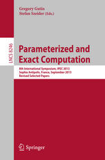 Parameterized and Exact Computation 8th International Symposium, IPEC 2013, Sophia Antipolis, France, September 4-6, 2013, Revised Selected Papers