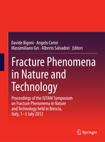 Fracture phenomena in nature and technology : proceedings of the IUTAM Symposium on Fracture Phenomena in Nature and Technology, held in Brescia, Italy, 1-5 July 2012