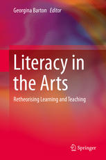 Literacy in the Arts Retheorising Learning and Teaching