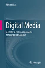 Digital media : a problem-solving approach for computer graphics