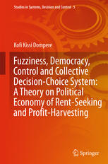 Fuzziness, democracy, control and collective decision-choice system a theory on political economy of rent-seeking and profit-harvesting