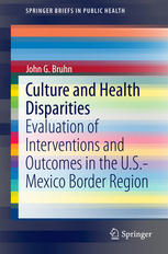 Culture and health disparities : evaluation of interventions and outcomes in the U.S.-Mexico border region