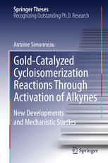 Gold-Catalyzed Cycloisomerization Reactions Through Activation of Alkynes New Developments and Mechanistic Studies