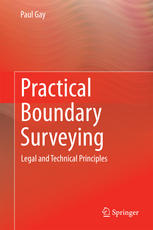 Practical boundary surveying : legal and technical principles