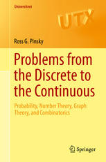 Problems from the discrete to the continuous : probability, number theory, graph theory, and combinatorics