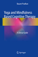 Yoga and Mindfulness Based Cognitive Therapy : a Clinical Guide
