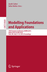 Modelling Foundations and Applications 10th European Conference, ECMFA 2014, Held as Part of STAF 2014, York, UK, July 21-25, 2014. Proceedings