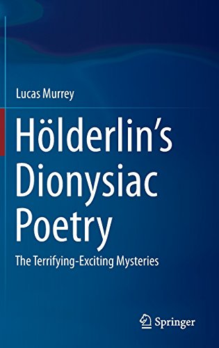 Hl̲derlin?s Dionysiac Poetry : the Terrifying-Exciting Mysteries