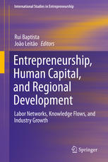 Entrepreneurship, Human Capital, and Regional Development Labor Networks, Knowledge Flows, and Industry Growth