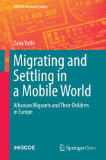 Migrating and Settling in a Mobile World Albanian Migrants and Their Children in Europe