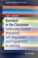 Boredom in the Classroom [recurso electrónico] : Addressing Student Motivation, Self-Regulation, and Engagement in Learning.