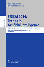 PRICAI 2014 : 13th Pacific Rim International Conference on Artificial Intelligence, PRICAI 2014, Gold Coast, QLD, Australia, December 1-5, 2014, Proceedings.