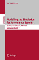 Modelling and Simulation for Autonomous Systems : First International Workshop, MESAS 2014, Rome, Italy, May 5-6, 2014, Revised Selected Papers