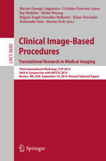 Clinical image based procedures : translational research in medica imaging ; third international workshop, CLIP 2014, held in conjunction with MICCAI 2014, Boston, Ma, USA, September 14, 2014 ; revised selected papers