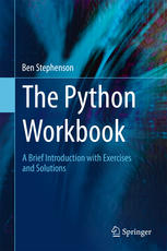 The Python Workbook : a Brief Introduction with Exercises and Solutions.