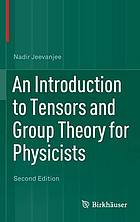 An Introduction to Tensors and Group Theory for Physicists