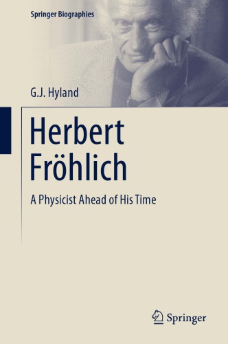 Herbert Fröhlich : a Physicist Ahead of His Time