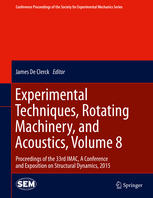 Experimental Techniques, Rotating Machinery, and Acoustics, Volume 8 : Proceedings of the 33rd IMAC, A Conference and Exposition on Structural Dynamics, 2015