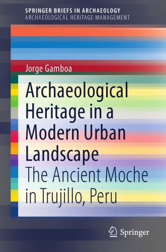 Archaeological Heritage in a Modern Urban Landscape The Ancient Moche in Trujillo, Peru