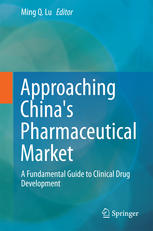 Approaching China's Pharmaceutical Market : a Fundamental Guide to Clinical Drug Development