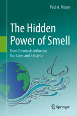 The Hidden Power of Smell How Chemicals Influence Our Lives and Behavior