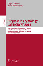 Progress in Cryptology - LATINCRYPT 2014 [recurso electrónico] : Third International Conference on Cryptology and Information Security in Latin America Florianópolis, Brazil, September 17-19, 2014 Revised Selected Papers.