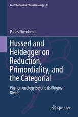 Husserl and Heidegger on Reduction, Primordiality, and the Categorial [recurso electrónico] : Phenomenology Beyond its Original Divide.