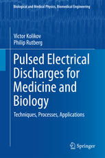 Pulsed Electrical Discharges for Medicine and Biology Techniques, Processes, Applications