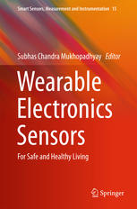 Wearable electronics sensors : for safe and healthy living