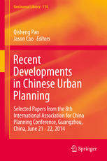 Recent Developments in Chinese Urban Planning [recurso electrónico] : Selected Papers from the 8th International Association for China Planning Conference, Guangzhou, China, June 21-22, 2014.