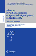 Advances in practical applications of agents, multi-agent systems, and sustainability : the PAAMS collection ; 13th International Conference, PAAMS 2015, Salamanca, Spain, June 3-4, 2015 ; proceedings