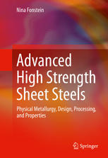 Advanced high strength sheet steels : physical metallurgy, design, processing, and properties