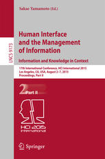 Human interface and the management of information : Information and knowledge design ; 17th international conference, HCI International 2015, Los Angeles, CA, USA, August 2-7, 2015 : proceedings