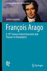 Francois Arago : a 19th century French humanist and pioneer in astrophysics