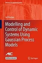 Modelling and control of dynamic systems using Gaussian process models